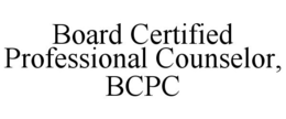 BOARD CERTIFIED PROFESSIONAL COUNSELOR, BCPC trademark