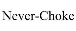 NEVER-CHOKE trademark