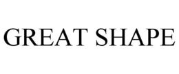 GREAT SHAPE trademark