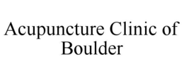 ACUPUNCTURE CLINIC OF BOULDER trademark