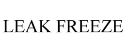 LEAK FREEZE trademark