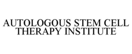 AUTOLOGOUS STEM CELL THERAPY INSTITUTE trademark