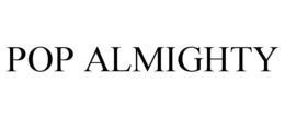 POP ALMIGHTY trademark