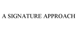 A SIGNATURE APPROACH trademark