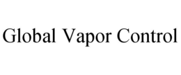 GLOBAL VAPOR CONTROL trademark