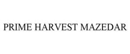 PRIME HARVEST MAZEDAR trademark
