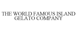 THE WORLD FAMOUS ISLAND GELATO COMPANY trademark
