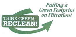 THINK GREEN...RECLEAN! PUTTING A GREEN FOOTPRINT ON FILTRATION! trademark