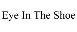 EYE IN THE SHOE trademark