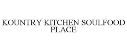 KOUNTRY KITCHEN SOULFOOD PLACE trademark