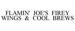 FLAMIN' JOE'S FIREY WINGS & COOL BREWS trademark