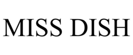 MISS DISH trademark