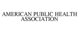 AMERICAN PUBLIC HEALTH ASSOCIATION trademark