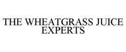 THE WHEATGRASS JUICE EXPERTS trademark