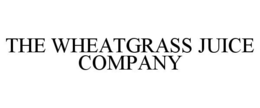 THE WHEATGRASS JUICE COMPANY trademark
