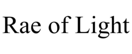 RAE OF LIGHT trademark