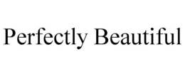PERFECTLY BEAUTIFUL trademark