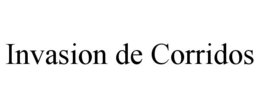 INVASION DE CORRIDOS trademark