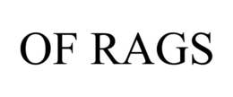 OF RAGS trademark