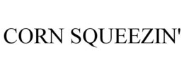 CORN SQUEEZIN' trademark