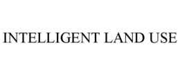 INTELLIGENT LAND USE trademark