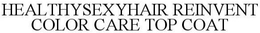 HEALTHYSEXYHAIR REINVENT COLOR CARE TOP COAT trademark