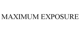 MAXIMUM EXPOSURE trademark