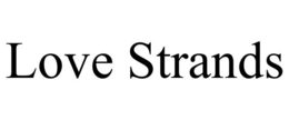 LOVE STRANDS trademark