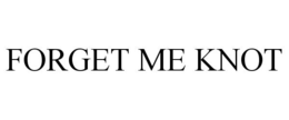 FORGET ME KNOT trademark