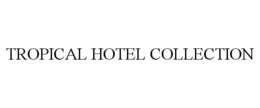 TROPICAL HOTEL COLLECTION trademark