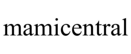 MAMICENTRAL trademark