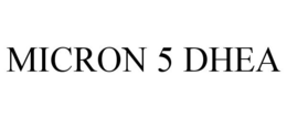 MICRON 5 DHEA trademark