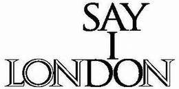 SAY I LONDON trademark
