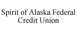 SPIRIT OF ALASKA FEDERAL CREDIT UNION trademark