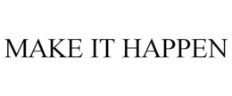 MAKE IT HAPPEN trademark