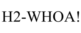 H2-WHOA! trademark