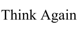 THINK AGAIN trademark