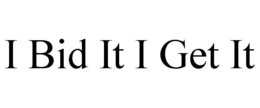 I BID IT I GET IT trademark