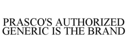 PRASCO'S AUTHORIZED GENERIC IS THE BRAND trademark
