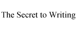 THE SECRET TO WRITING trademark