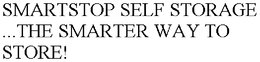 SMARTSTOP SELF STORAGE ...THE SMARTER WAY TO STORE! trademark