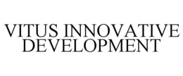 VITUS INNOVATIVE DEVELOPMENT trademark
