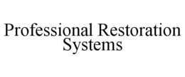 PROFESSIONAL RESTORATION SYSTEMS trademark