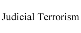 JUDICIAL TERRORISM trademark