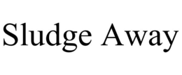 SLUDGE AWAY trademark