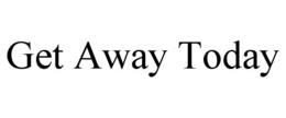 GET AWAY TODAY trademark