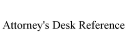 ATTORNEY'S DESK REFERENCE trademark