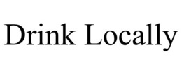DRINK LOCALLY trademark