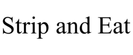 STRIP AND EAT trademark