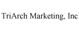 TRIARCH MARKETING, INC trademark